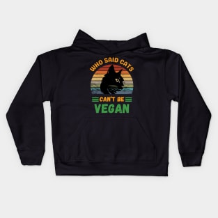 Who said Cats can't be Vegan Kids Hoodie